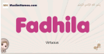 Fadhila muslim girls name and meaning, islamic girls name Fadhila