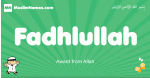 Fadhlullah arabic boys name and meaning, quranic boys name Fadhlullah
