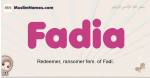Fadia muslim girls name and meaning, islamic girls name Fadia