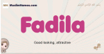 Fadila muslim girls name and meaning, islamic girls name Fadila