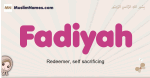 Fadiyah muslim girls name and meaning, islamic girls name Fadiyah