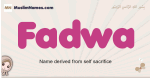 Fadwa muslim girls name and meaning, islamic girls name Fadwa