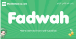 Fadwah arabic girl name and meaning, quranic girls name Fadwah