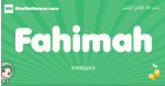 Fahimah arabic girl name and meaning, quranic girls name Fahimah