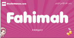 Fahimah arabic girls name and meaning, muslim girl name Fahimah