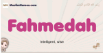 Fahmedah muslim girls name and meaning, islamic girls name Fahmedah