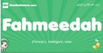 Fahmeedah arabic girl name and meaning, quranic girls name Fahmeedah