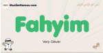 Fahyim muslim boys name and meaning, islamic boys name Fahyim