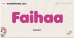 Faihaa muslim girls name and meaning, islamic girls name Faihaa