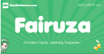 Fairuza arabic girl name and meaning, quranic girls name Fairuza