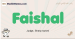 Faishal muslim boys name and meaning, islamic boys name Faishal