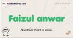 Faizul-anwar muslim boys name and meaning, islamic boys name Faizul-anwar