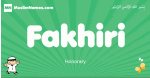 Fakhiri arabic boys name and meaning, quranic boys name Fakhiri