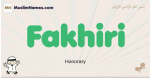 Fakhiri muslim boys name and meaning, islamic boys name Fakhiri