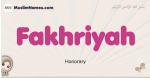 Fakhriyah muslim girls name and meaning, islamic girls name Fakhriyah