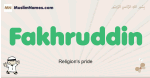 Fakhruddin muslim boys name and meaning, islamic boys name Fakhruddin