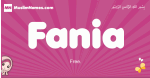 Fania arabic girls name and meaning, muslim girl name Fania