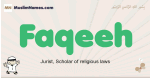 Faqeeh muslim boys name and meaning, islamic boys name Faqeeh