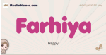 Farhiya muslim girls name and meaning, islamic girls name Farhiya