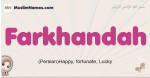 Farkhandah muslim girls name and meaning, islamic girls name Farkhandah