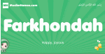 Farkhondah arabic girl name and meaning, quranic girls name Farkhondah