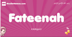 Fateenah arabic girls name and meaning, quranic girls name Fateenah