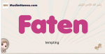 Faten muslim girls name and meaning, islamic girls name Faten