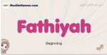 Fathiyah muslim girls name and meaning, islamic girls name Fathiyah
