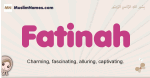 Fatinah muslim girls name and meaning, islamic girls name Fatinah