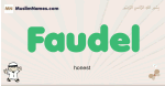 Faudel muslim boys name and meaning, islamic boys name Faudel