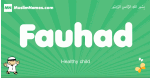Fauhad arabic boys name and meaning, quranic boys name Fauhad