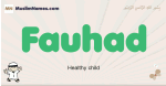Fauhad muslim boys name and meaning, islamic boys name Fauhad