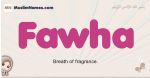 Fawha muslim girls name and meaning, islamic girls name Fawha