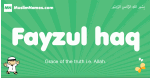 Fayzul-haq arabic boys name and meaning, quranic boys name Fayzul-haq