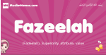 Fazeelah arabic girls name and meaning, muslim girl name Fazeelah