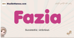 Fazia muslim girls name and meaning, islamic girls name Fazia