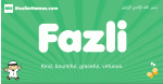 Fazli arabic boys name and meaning, quranic boys name Fazli