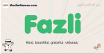 Fazli muslim boys name and meaning, islamic boys name Fazli