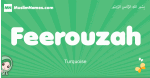 Feerouzah arabic girl name and meaning, quranic girls name Feerouzah