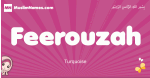 Feerouzah arabic girls name and meaning, muslim girl name Feerouzah