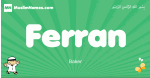 Ferran arabic boys name and meaning, quranic boys name Ferran