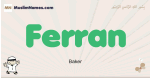 Ferran muslim boys name and meaning, islamic boys name Ferran