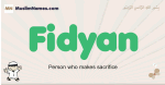 Fidyan muslim boys name and meaning, islamic boys name Fidyan