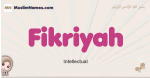 Fikriyah muslim girls name and meaning, islamic girls name Fikriyah