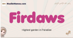 Firdaws muslim girls name and meaning, islamic girls name Firdaws
