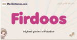 Firdoos muslim girls name and meaning, islamic girls name Firdoos