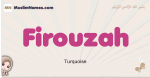Firouzah muslim girls name and meaning, islamic girls name Firouzah