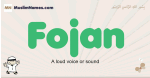 Fojan muslim boys name and meaning, islamic boys name Fojan