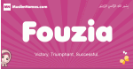 Fouzia arabic girls name and meaning, muslim girl name Fouzia