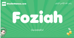 Foziah arabic girl name and meaning, quranic girls name Foziah